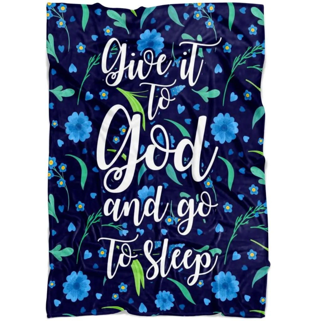 Give It To God And Go To Sleep Fleece Blanket - Christian Blanket - Bible Verse Blanket